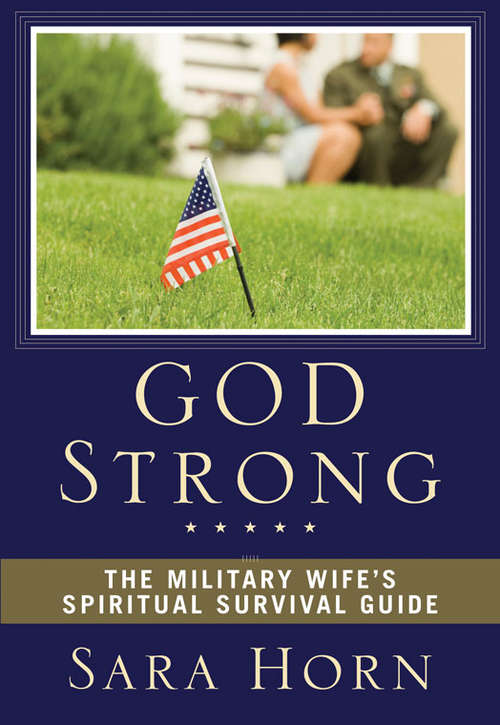 God Strong: The Military Wife's Spiritual Survival Guide