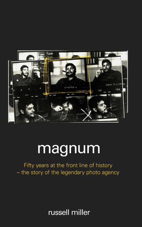 Book cover of Magnum: Fifty Years at the Front Line of History