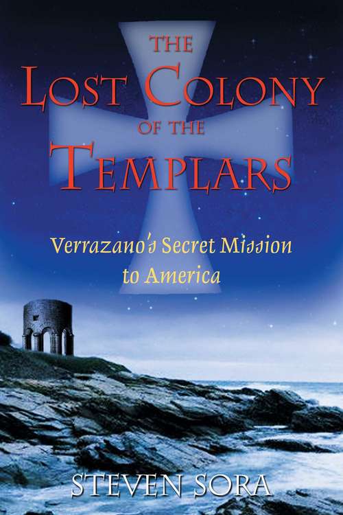 Book cover of The Lost Colony of the Templars: Verrazano's Secret Mission to America