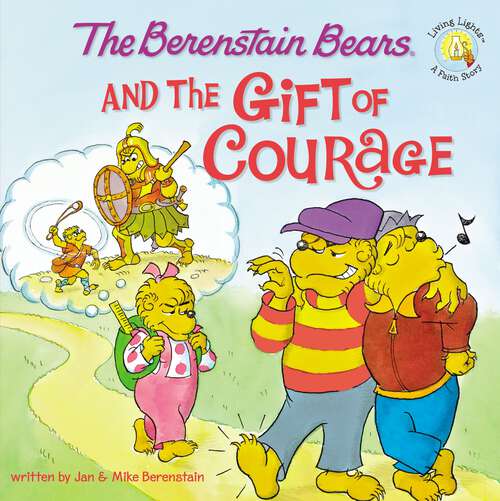 Book cover of The Berenstain Bears and the Gift of Courage (Berenstain Bears/Living Lights: A Faith Story)