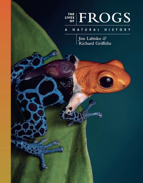 Book cover of The Lives of Frogs: A Natural History (The Lives of the Natural World)