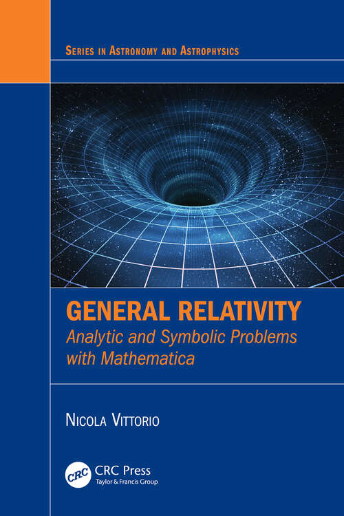 Book cover of General Relativity: Analytic and Symbolic Problems with Mathematica (1) (Series in Astronomy and Astrophysics)