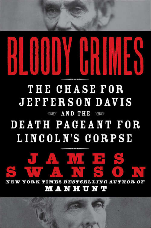 Book cover of Bloody Crimes: The Chase For Jefferson Davis and the Death Pageant for Lincon's Corpse