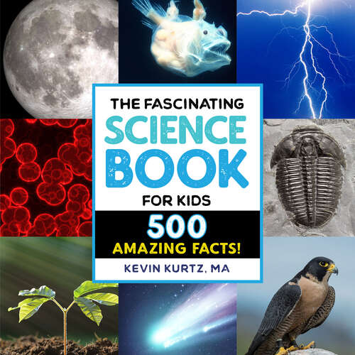 Book cover of The Fascinating Science Book for Kids: 500 Amazing Facts! (Fascinating Facts)