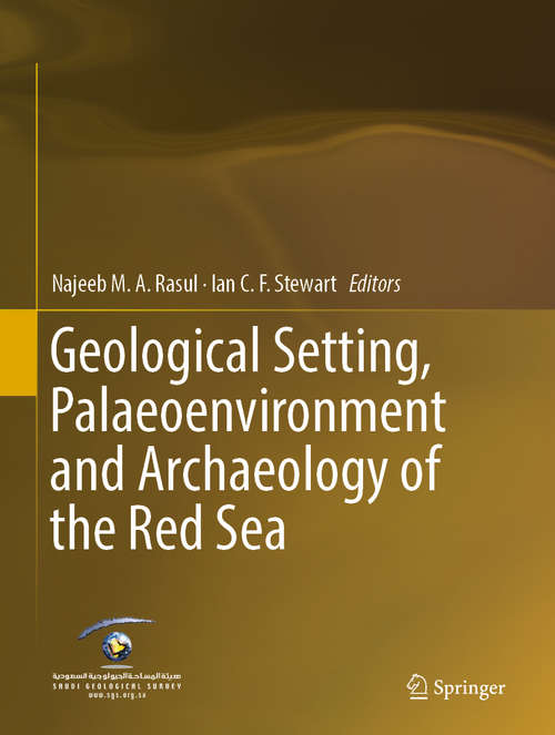 Geological Setting, Palaeoenvironment and Archaeology of the Red Sea (Environmental Earth Sciences Ser.)