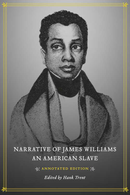 Book cover of Narrative of James Williams, an American Slave: Annotated Edition