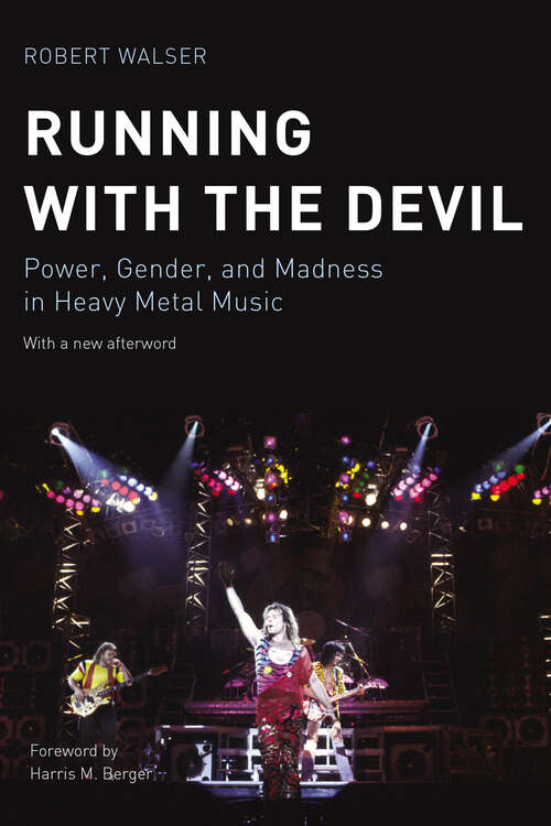 Running with the Devil: Power, Gender, and Madness in Heavy Metal Music (Music Culture)