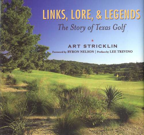 Book cover of Links, Lore, & Legends: The Story of Texas Golf