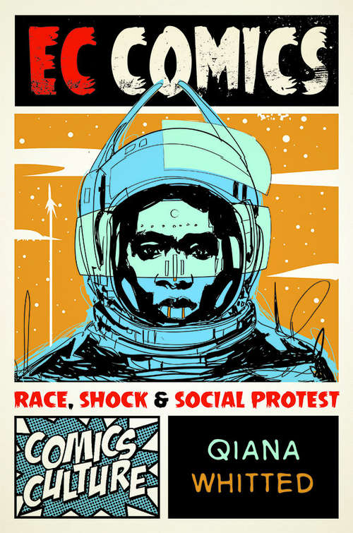 EC Comics: Race, Shock, and Social Protest (Comics Culture)