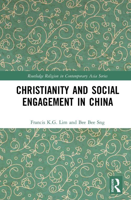 Christianity and Social Engagement in China (Routledge Religion in Contemporary Asia Series)