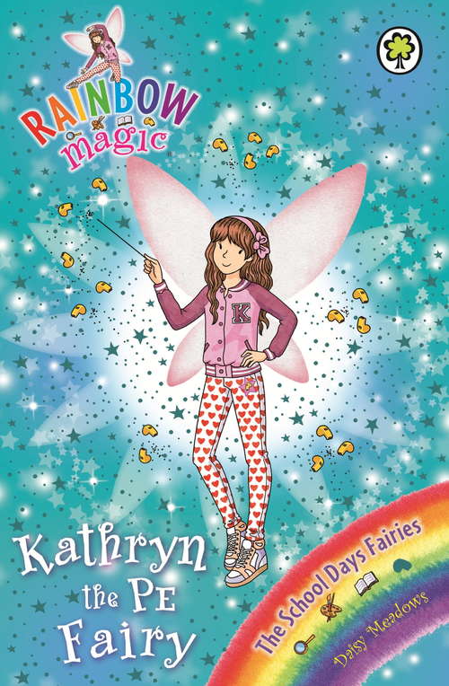 Book cover of Kathryn the PE Fairy: The School Days Fairies Book 4 (Rainbow Magic #4)