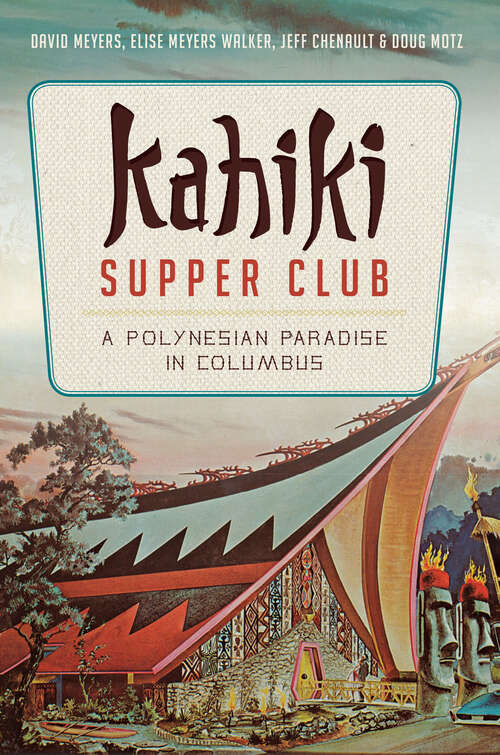 Book cover of Kahiki Supper Club: A Polynesian Paradise in Columbus (American Palate)