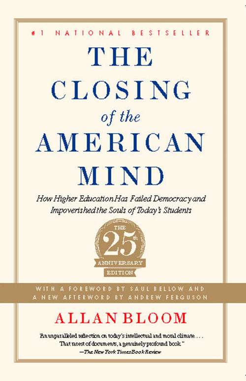 Book cover of Closing of the American Mind: How Higher Education Has Failed Democracy and Impoverished the Souls of Today's Students