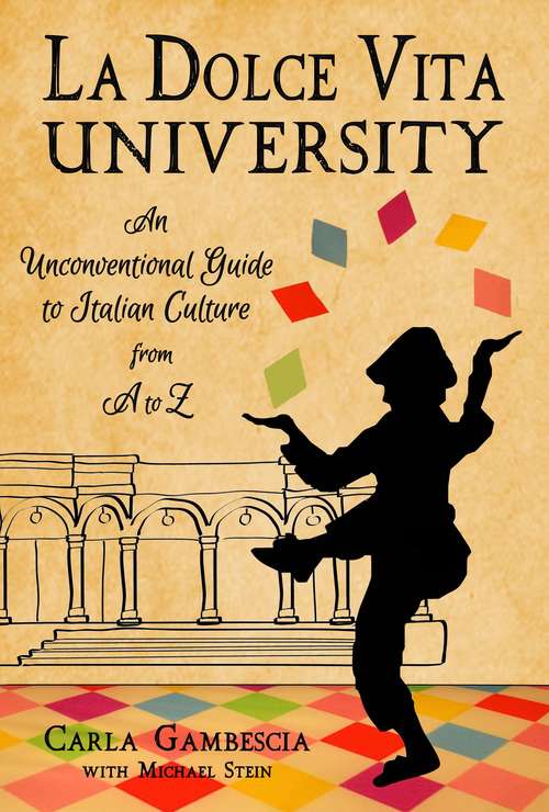 Book cover of La Dolce Vita University: An Unconventional Guide to Italian Culture from A to Z
