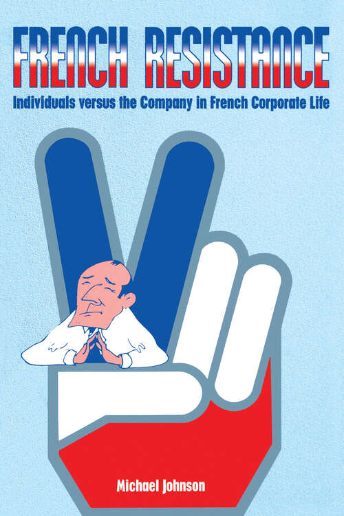 French Resistance: Individuals Versus the Company in French Corporate Life