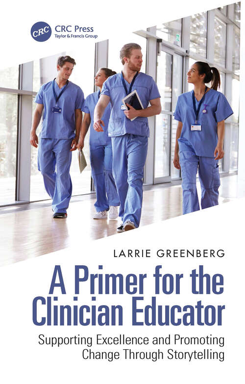 Book cover of A Primer for the Clinician Educator: Supporting Excellence and Promoting Change Through Storytelling