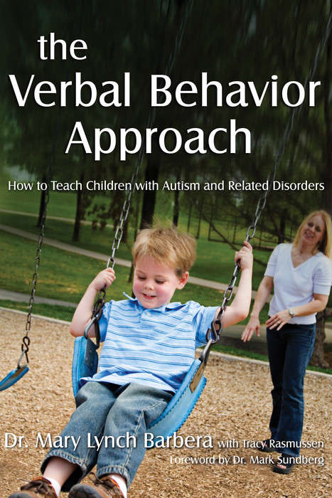 Book cover of The Verbal Behavior Approach: How to Teach Children with Autism and Related Disorders