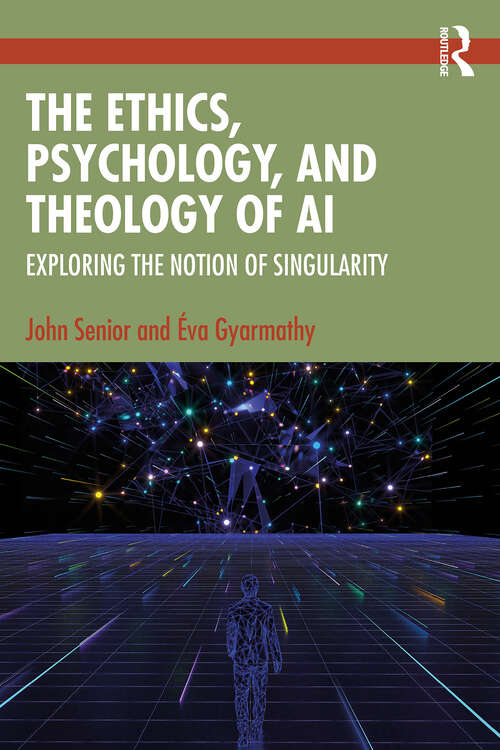 Book cover of The Ethics, Psychology, and Theology of AI: Exploring the Notion of Singularity (1)