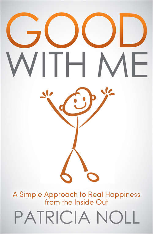 Book cover of Good With Me: A Simple Approach to Real Happiness from the Inside Out
