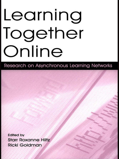 Book cover of Learning Together Online: Research on Asynchronous Learning Networks