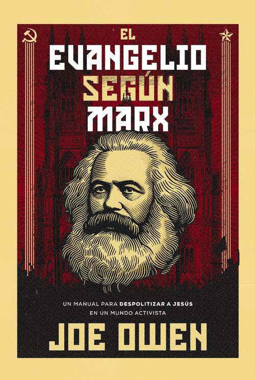 Book cover of El Evangelio según Marx: Un manual para despolitizar a Jesús en un mundo activista