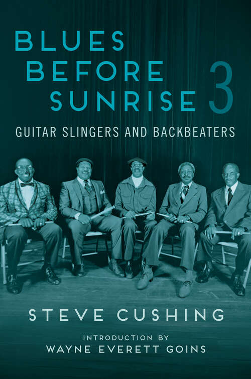 Book cover of Blues Before Sunrise 3: Guitar Slingers and Backbeaters (Music in American Life)