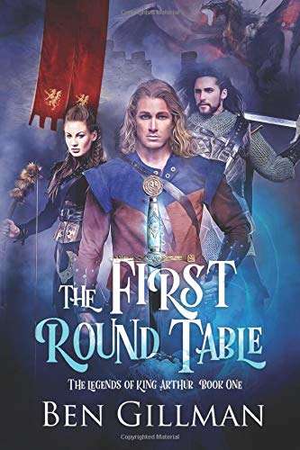 The First Round Table (The Legends of King Arthur #1)
