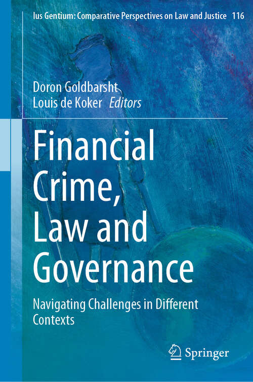 Book cover of Financial Crime, Law and Governance: Navigating Challenges in Different Contexts (2024) (Ius Gentium: Comparative Perspectives on Law and Justice #116)