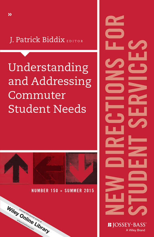 Understanding and Addressing Commuter Student Needs: New Directions for Student Services, Number 150 (J-B SS Single Issue Student Services)