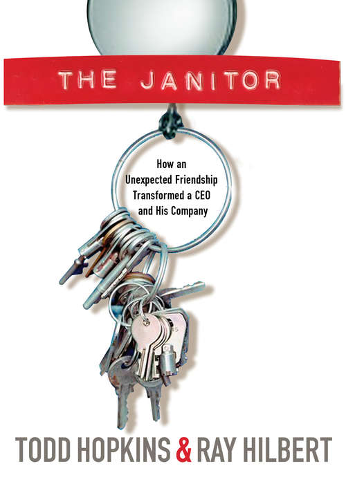 The Janitor:How an Unexpected Friendship Transformed a CEO and His Company