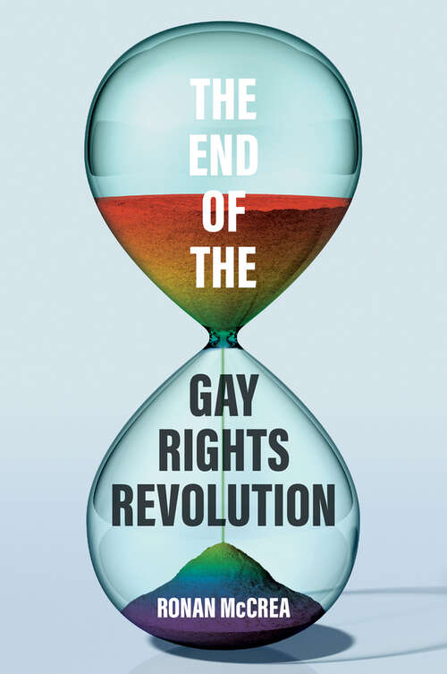 Book cover of The End of the Gay Rights Revolution: How Hubris and Overreach Threaten Gay Freedom