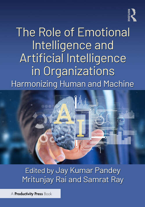Book cover of The Role of Emotional Intelligence and Artificial Intelligence in Organizations: Harmonizing Human and Machine (1)