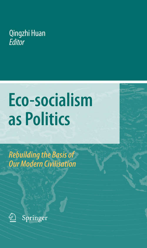 Book cover of Eco-socialism as Politics: Rebuilding the Basis of Our Modern Civilisation