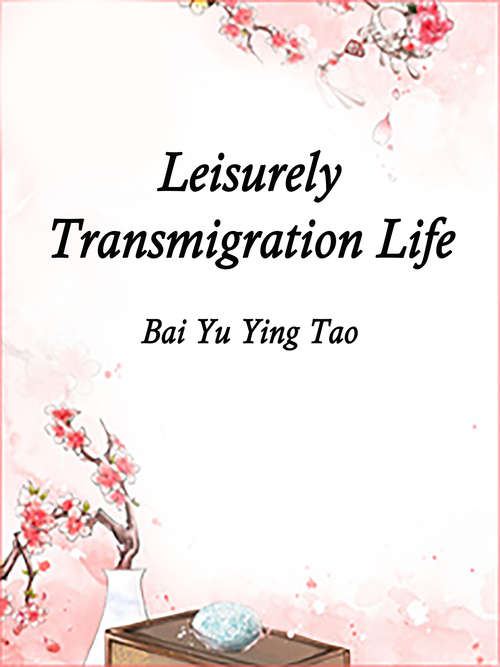 Leisurely Transmigration Life: Volume 1 (Volume 1 #1)