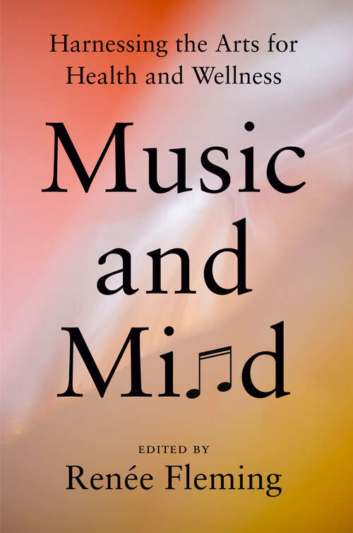 Book cover of Music and Mind: Harnessing the Arts for Health and Wellness