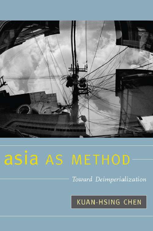 Asia as Method: Toward Deimperialization