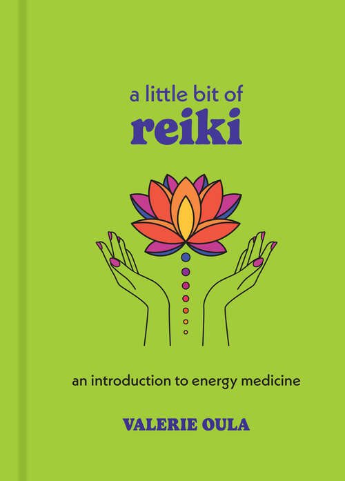 Book cover of A Little Bit of Reiki: An Introduction to Energy Medicine (Little Bit Series #15)