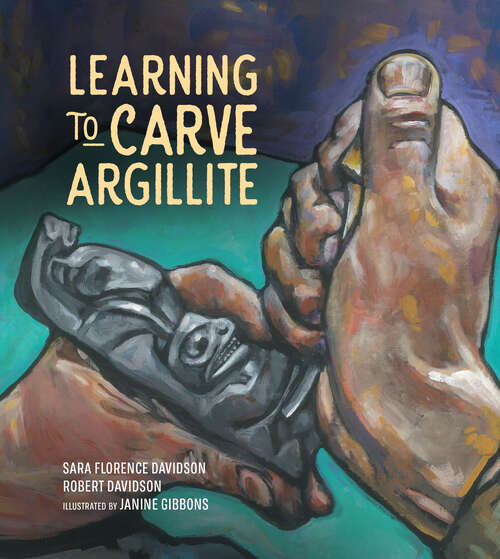 Book cover of Learning to Carve Argillite (Sk'ad'a Stories Series)