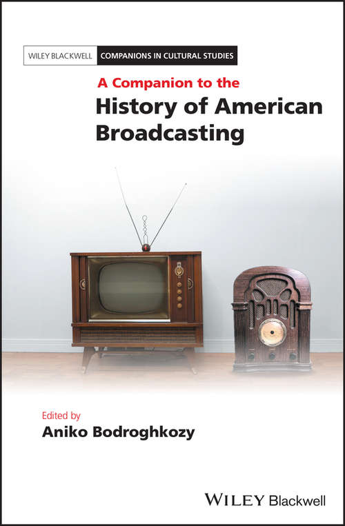 Book cover of A Companion to the History of American Broadcasting (Blackwell Companions in Cultural Studies)