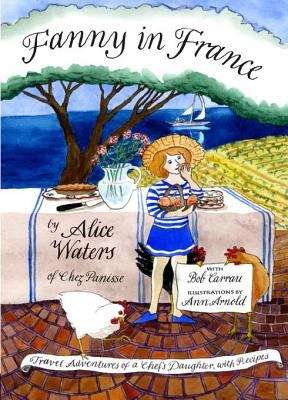Fanny in France: Travel Adventures of a Chef's Daughter, with Recipes