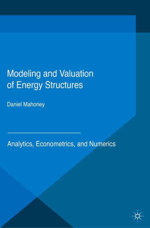 Book cover of Modeling and Valuation of Energy Structures: Analytics, Econometrics, and Numerics (1st ed. 2016) (Applied Quantitative Finance)