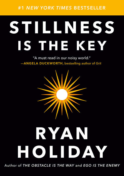 Stillness Is the Key: A Boxed Set Of The Obstacle Is The Way, Ego Is The Enemy & Stillness Is The Key