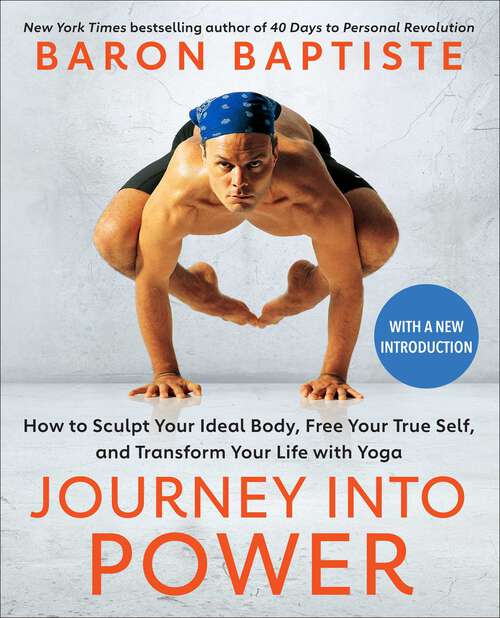 Book cover of Journey Into Power: How to Sculpt Your Ideal Body, Free Your True Self, and Transform Your Life with Yoga