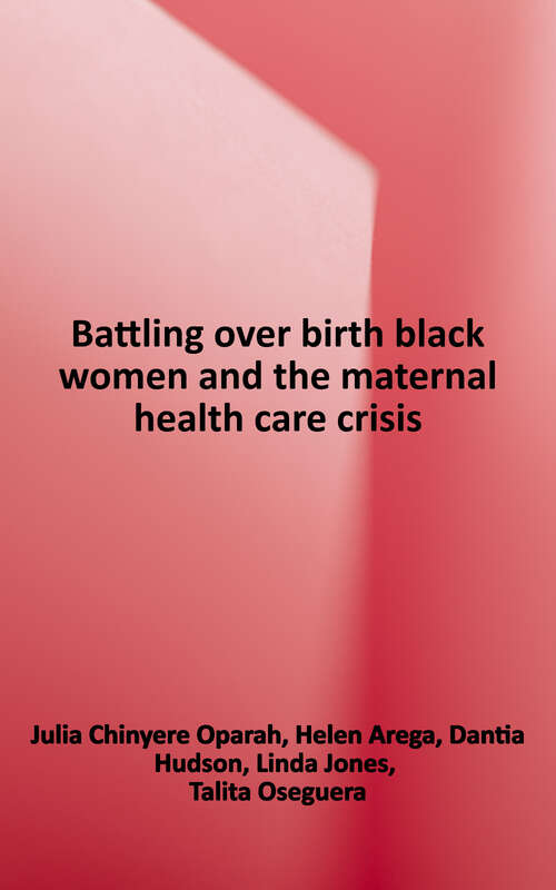 Book cover of Battling Over Birth: Black Women and the Maternal Health Care Crisis