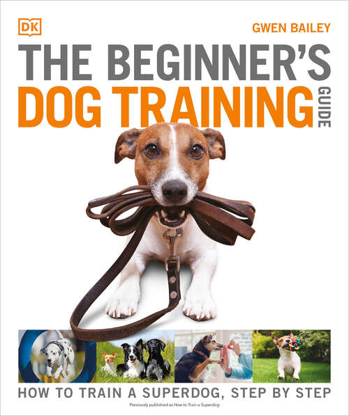 Book cover of The Beginner's Dog Training Guide: How to Train a Superdog, Step by Step
