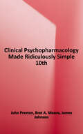 Clinical Psychopharmacology Made Ridiculously Simple