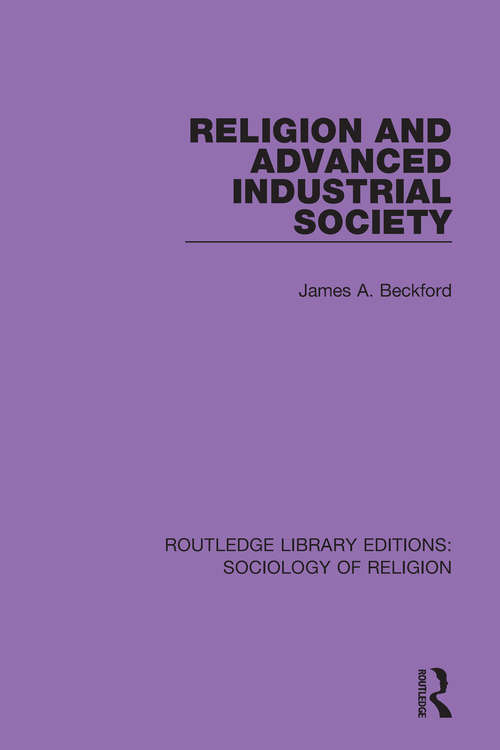 Book cover of Religion and Advanced Industrial Society (Routledge Library Editions: Sociology of Religion #9)