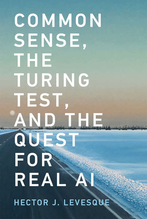 Book cover of Common Sense, the Turing Test, and the Quest for Real AI
