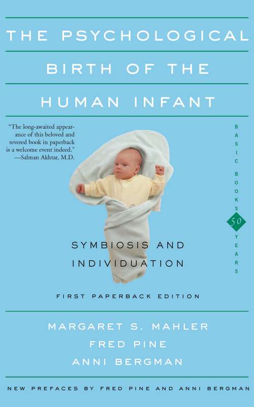 The Psychological Birth of the Human Infant: Symbiosis and Individuation