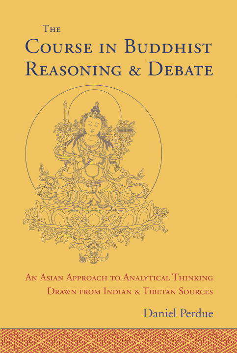 Book cover of The Course in Buddhist Reasoning and Debate: An Asian Approach to Analytical Thinking Drawn from Indian and Tibetan Sources